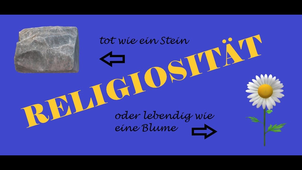 Religiosität tot wie ein Stein oder lebendig wie eine Blume