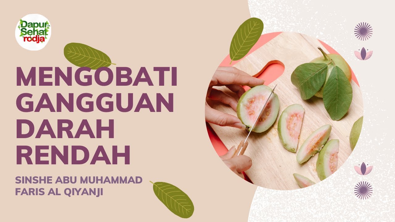 Dapur Sehat Rodja: Mengobati Gangguan Darah Rendah - Sinshe Abu Muhammad Faris Al Qiyanji