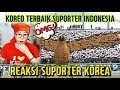 REAKSI SUPORTER KOREA MERINDING MENONTON KOREO TERBAIK SUPORTER INDONESIA