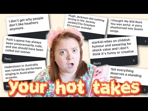 reacting to your theatre hot takes!