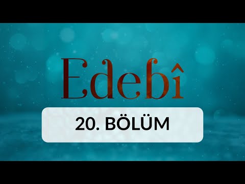 Fanilik, Makam ve Mevki - Edebi 20. Bölüm