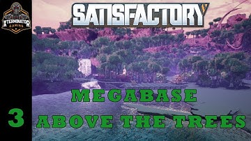Satisfactory Megabase Above The Trees EP3 - Death by Tree! : MP With KoS/Cal | Lets Play, Gameplay