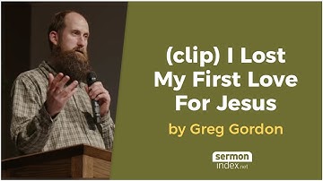 (clip) I Lost My First Love For Jesus by Greg Gordon