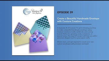 Episode 39 Couture TV - Create a Beautiful Handmade Envelope with Couture Creations