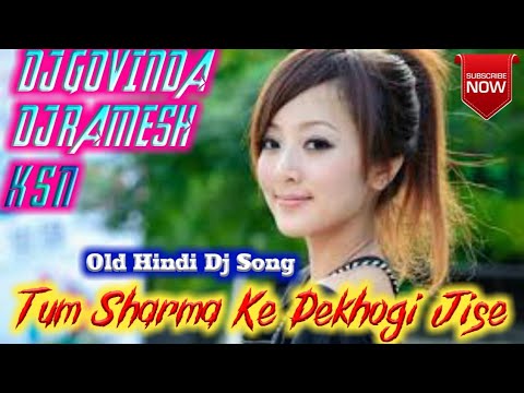 tum_sharma_ke_dekhogi_jise-old-hindi-dj-song-dj-govinda-ksn