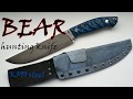 How to make a knife for BEAR hunting