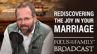 Rediscovering the Joy in Your Marriage  Ted Cunningham