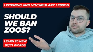 Should We Ban Zoos? | English Listening and Vocabulary Practice (B2/C1) | Debates in English