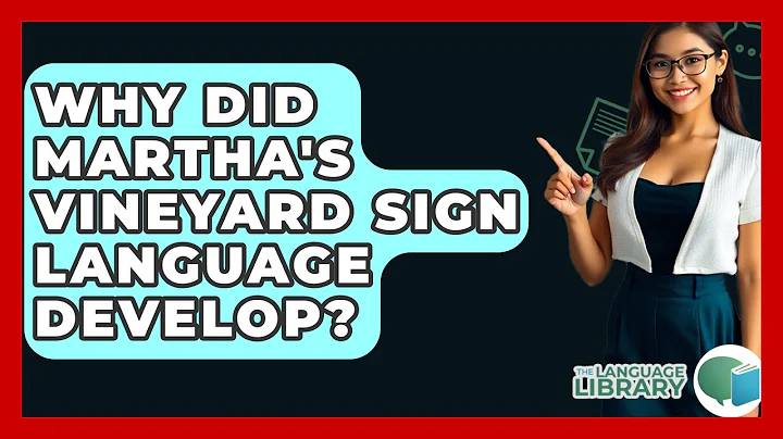 Why Did Martha's Vineyard Sign Language Develop? - The Language Library