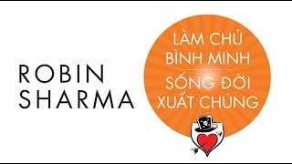 [Sách Nói] Làm Chủ Bình Minh - Sống Đời Xuất Chúng - Chương 1 | Robin Sharma