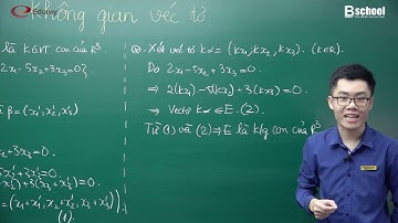 Chương 3: Bài 1- Không gian Vector và không gian Vector con (P2)