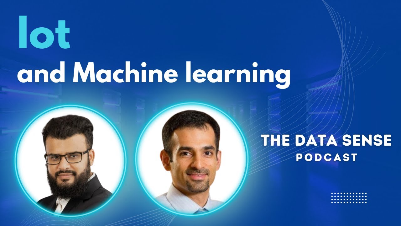 The Data Sense Podcast | IOT and Machine Learning with Ahmad Fattahi