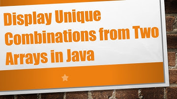 Display Unique Combinations from Two Arrays in Java