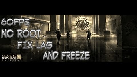 Modern Combat 5 | New Update 60fps NO ROOT | Fix Lag & Freeze