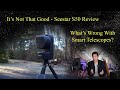 Its not that good  review of the seestar s50  plus whats wrong with smart scopes lets look