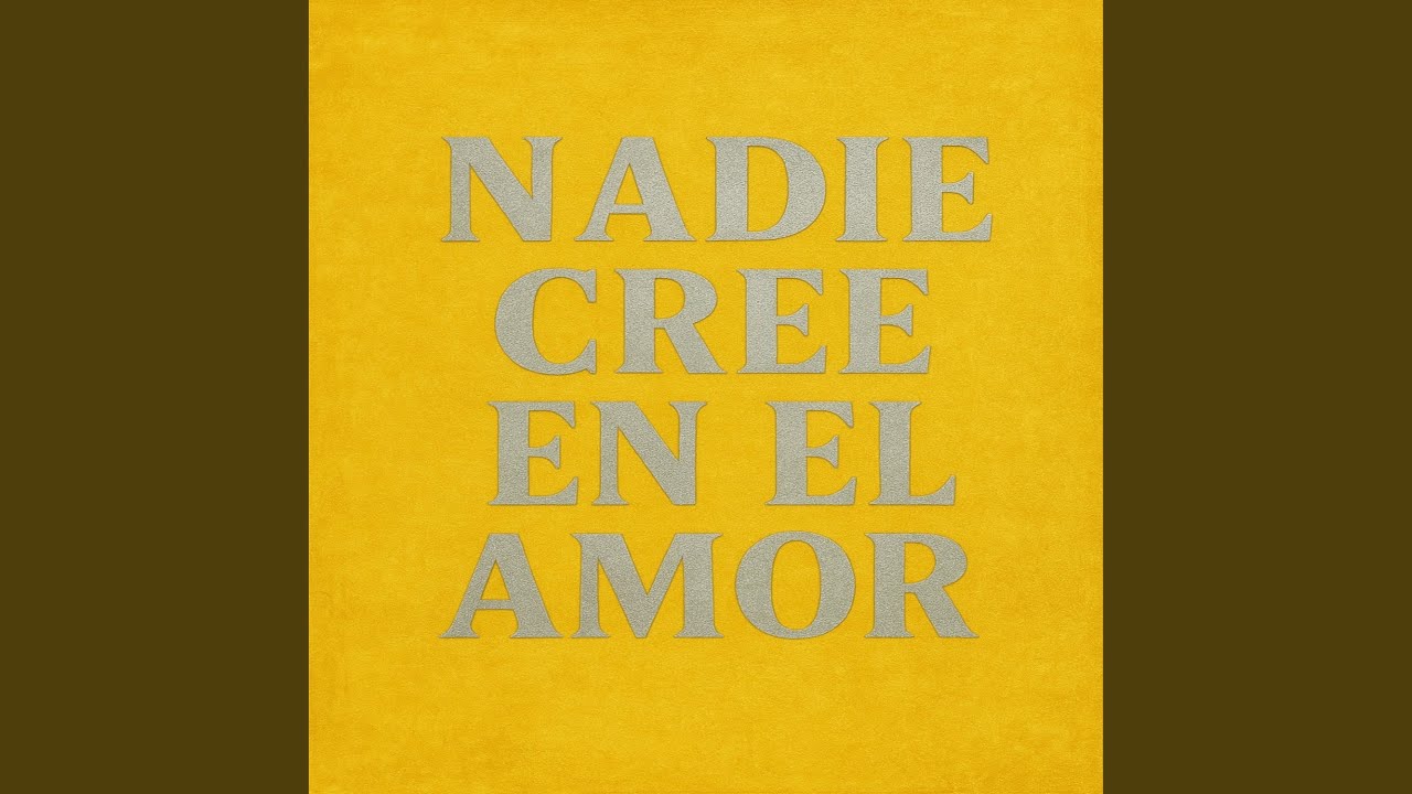 Guarda Nadie Cree en el Amor su YouTube