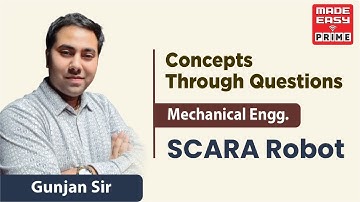 SCARA Robot | Concepts Through Questions | ME | By Gunjan Sir | Faculty MADE EASY
