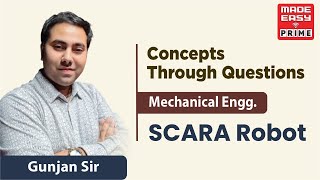 SCARA Robot | Concepts Through Questions | ME | By Gunjan Sir | Faculty MADE EASY