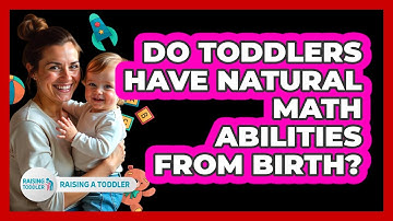 Do Toddlers Have Natural Math Abilities From Birth? - Raising A Toddler