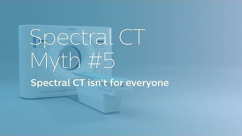Spectral CT Myth #5 - Spectral CT isn
