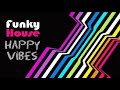 Funky House Mix 🎧 ⭐Happy Vibes⭐