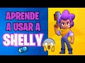 CON ESTO APRENDERAS A JUGAR CON SHELLY COMO UN CRACK