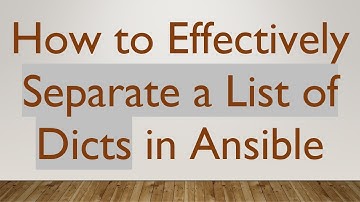 How to Effectively Separate a List of Dicts in Ansible