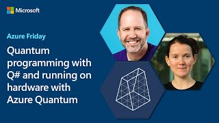 Quantum programming with Q# and running on hardware with Azure Quantum | Azure Friday