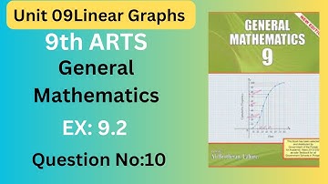 Ex:9.2 Question 10 ||  9 Arts Math 9.2 || Class 9 Arts Maths Chapter 9 || Unit 9 Linear Graph