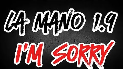 La Mano 1.9 - I’M SORRY (Paroles)
