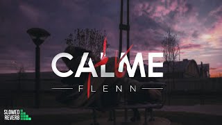 Flenn - Calme ( Slowed & Reverb )