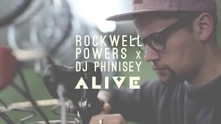 ROCKWELL POWERS x DJ PHINISEY // "Alive" [official video]