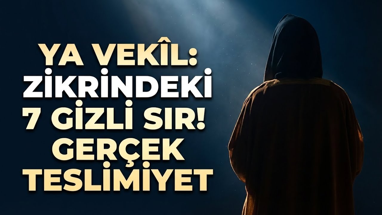 YA VEKÎL: Zikrindeki 7 Gizli Sır! GERÇEK TESLİMİYET