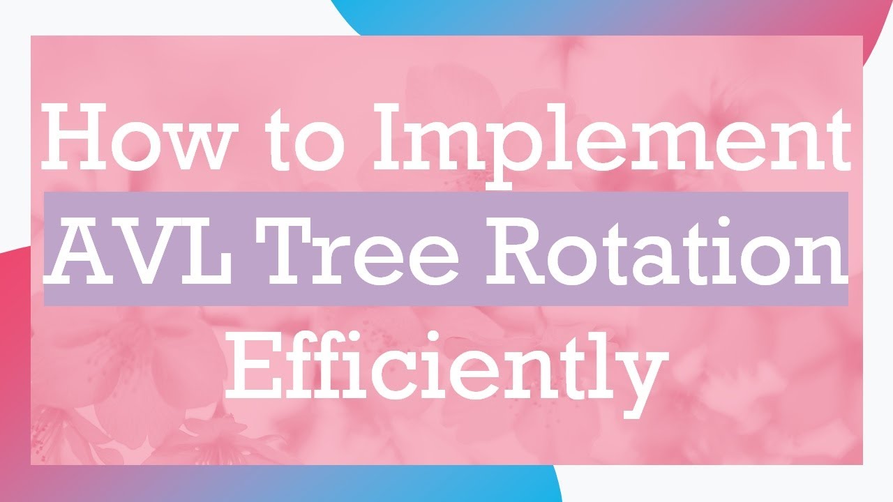 How to Implement AVL Tree Rotation Efficiently - YouTube