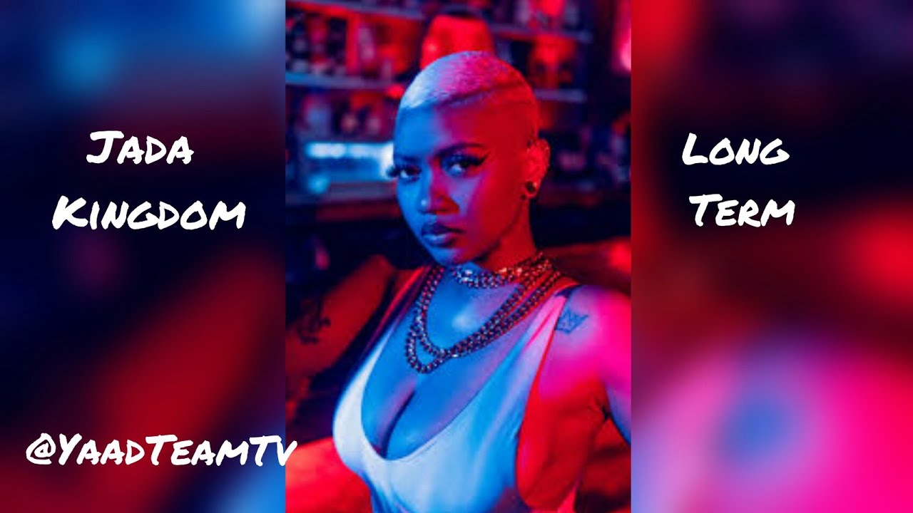 Jada Kingdom Long Term (Lyric Video Preview) July 2019 YouTube