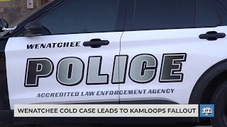 Wenatchee cold case leads to Kamloops fallout
