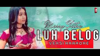 LUH BELOG VERSI KARAOKE MERRY GITHA.(VIDIO MUSIC OFFICIAL)