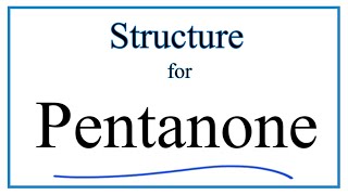 How to Write the Structure for Pentanone