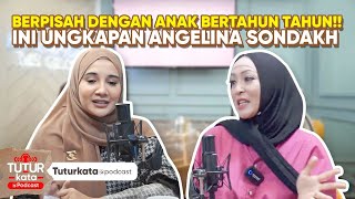 BIKIN SEDIH!! KUATNYA ANGELINA SONDAKH BISA BERTAHAN GAK KETEMU ANAK!! | #tuturkatapodcast