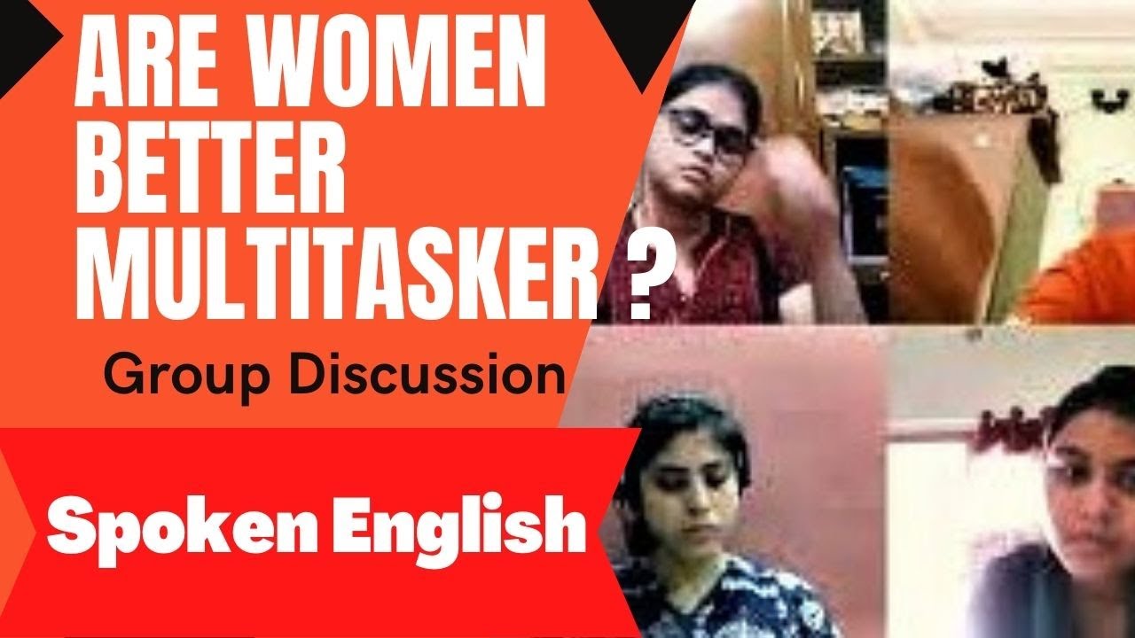 #EFA . Group Discussion (GD). Topic : "Are women better multitaskers ...