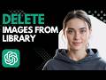 How to Delete Images from ChatGPT Library