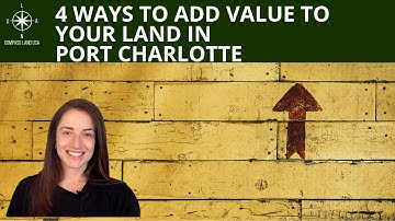 4 Ways to Add Value to Your Land in Port Charlotte