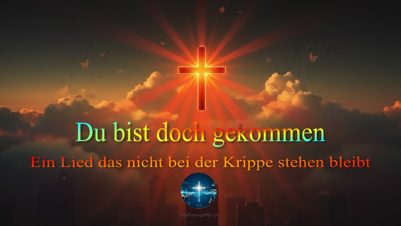 Du bist doch gekommen - Ein christliches Lied von der Krippe bis zum Kreuz