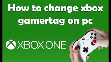 How to change Xbox Gamertag on pc