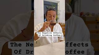 The Negative Effect Of Drinking Coffee