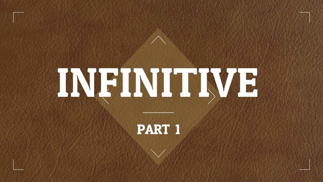 INFINITIVE Definition And Its Usage English Grammar 2021 II PART 1 