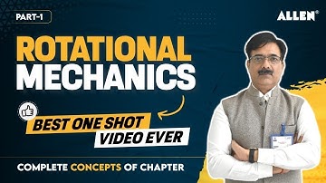 Rotational Mechanics in One Shot | Master Class By ALLEN Expert | Part-1 | Rigid Body Dynamics 📍