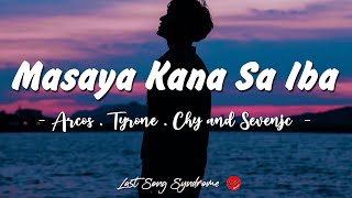 Video thumbnail of "Masaya Kana Sa Iba   (Lyrics) - Arcos,Tyrone, Chy and Sevenjc"