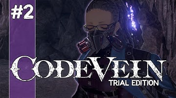 CODE VEIN IS EASY! (PART 2) WALKTHROUGH
