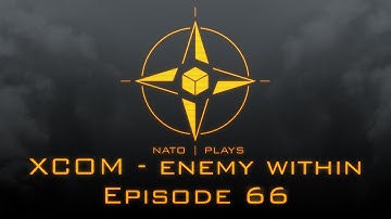 NATO Plays XCOM: Enemy Within - Episode 66: What does Gollop mean anyway?